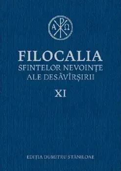 Filocalia sfintelor nevointe ale desavarsirii. Volumul XI/***