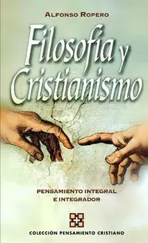 Filosofa y cristianismo: Pensamiento integral e integrador, Paperback/Alfonso Ropero