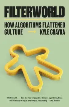 Filterworld. How Algorithms Flattened Culture, Paperback/Kyle Chayka