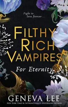 Filthy Rich Vampires: For Eternity, Paperback/Geneva Lee