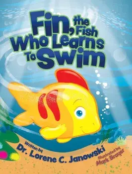 Fin, the Fish Who Learns to Swim, Hardcover/Lorene C. Janowski