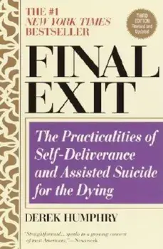 Final Exit (Third Edition): The Practicalities of Self-Deliverance and Assisted Suicide for the Dying, Paperback/Derek Humphry