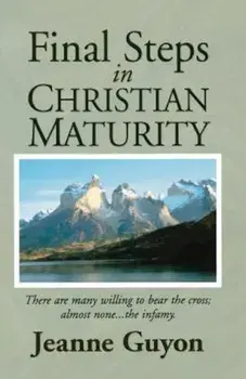 Final Steps in Christian Maturity, Paperback/Jeanne Guyon
