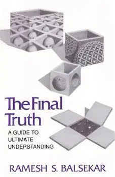 Final Truth: A Guide to Ultimate Understanding, Paperback/Ramesh S. Balsekar