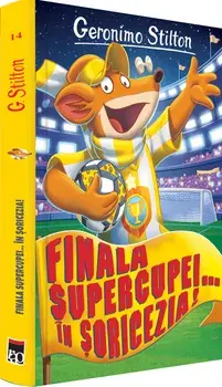Finala supercupei… in Soricezia!/Geronimo Stilton