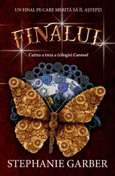 Finalul. Cartea a treia a trilogiei Caraval/Stephanie Garber