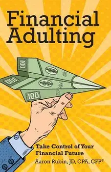 Financial Adulting: Take Control of Your Financial Future, Paperback/Aaron Rubin
