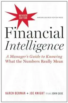 Financial Intelligence: A Manager's Guide to Knowing What the Numbers Really Mean, Hardcover/Karen Berman