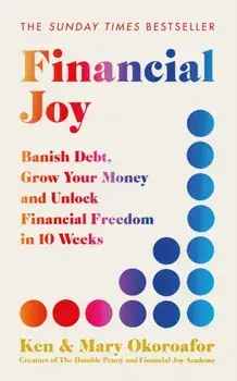 Financial Joy. Set your financial goals for 2025 - Banish Debt, Grow Your Money and Unlock Financial Freedom, Paperback/Mary Okoroafor
