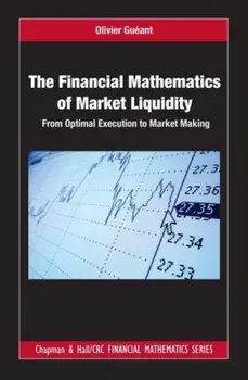 Financial Mathematics of Market Liquidity. From Optimal Execution to Market Making, Hardback/Olivier Gueant