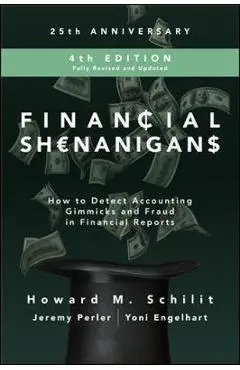 Financial Shenanigans, Fourth Edition: How to Detect Accoun