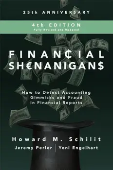 Financial Shenanigans, Fourth Edition: How to Detect Accounting Gimmicks and Fraud in Financial Reports, Hardcover/Howard M. Schilit