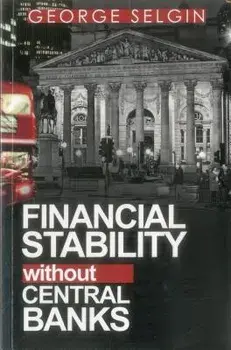 Financial Stability Without Central Banks, Paperback/George a. Selgin