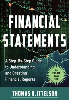 Financial Statements: A Step-By-Step Guide to Understanding and Creating Financial Reports (Over 200,000 Copies Sold!), Paperback/Thomas Ittelson