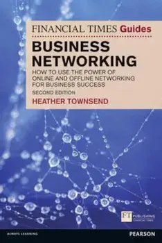 Financial Times Guide to Business Networking, Paperback/Heather Townsend