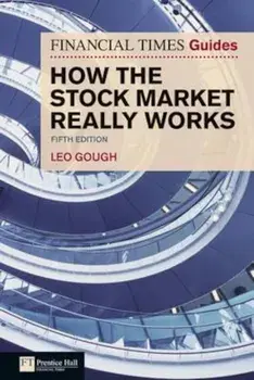 Financial Times Guide to How the Stock Market Really Works, Paperback/Leo Gough