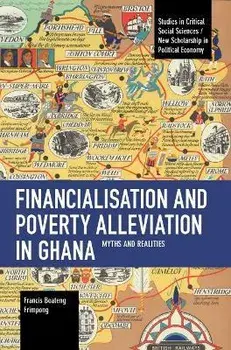 Financialisation and Poverty Alleviation in Ghana. Myths and Realities, Paperback/Francis B. Frimpong