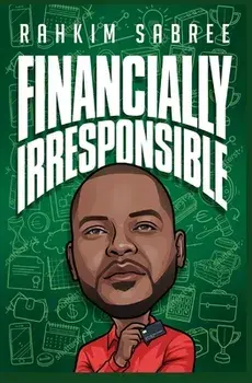 Financially Irresponsible, Paperback/Rahkim Sabree