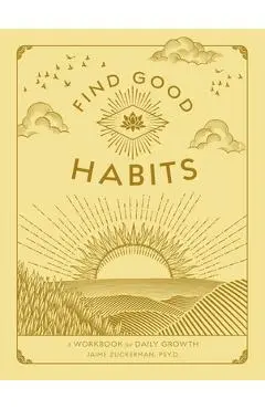 Find Good Habits: A Workbook for Daily Growth - Jaime Zuckerman