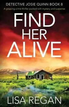 Find Her Alive: A gripping crime thriller packed with mystery and suspense, Paperback/Lisa Regan