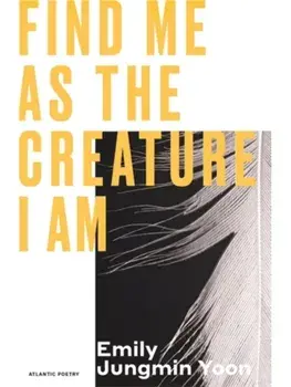 Find Me As the Creature I Am. 'Bravo' Ocean Vuong, Main, Paperback/Emily Jungmin Yoon