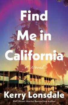 Find Me in California. A Novel, Paperback/Kerry Lonsdale
