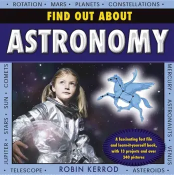 Find Out About Astronomy, Hardback/Robin Kerrod