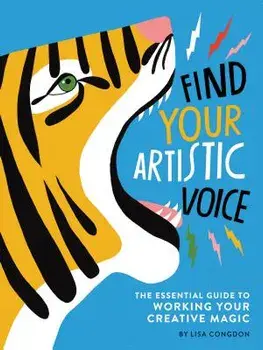 Find Your Artistic Voice: The Essential Guide to Working Your Creative Magic, Paperback/Lisa Congdon