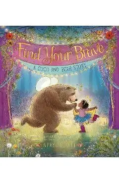 Find Your Brave: A Coco and Bear Story - Apryl Stott