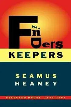Finders Keepers: Selected Prose 1971-2001, Paperback/Seamus Heaney