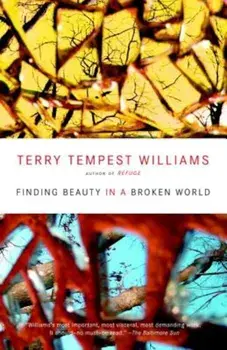 Finding Beauty in a Broken World, Paperback/Terry Tempest Williams