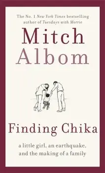 Finding Chika. A Little Girl, an Earthquake, and the Making of a Family, Paperback/Mitch Albom