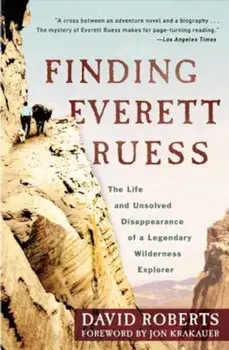 Finding Everett Ruess: The Life and Unsolved Disappearance of a Legendary Wilderness Explorer, Paperback/David Roberts