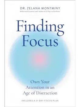Finding Focus. Own Your Attention in an Age of Distraction, Paperback/Zelana Montminy