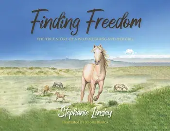 Finding Freedom: The True Story of a Wild Mustang and Her Girl, Paperback/Stephanie Linsley