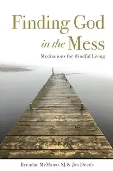 Finding God in the Mess. Meditations for Mindful Living, Revised Edition, Paperback/Brendan (SJ) McManus