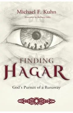 Finding Hagar: God's Pursuit of a Runaway - Michael F. Kuhn