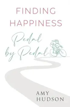 Finding happiness Pedal by Pedal, Paperback/Amy Hudson