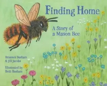 Finding Home: A Story of a Mason Bee, Hardcover/Brannen Basham