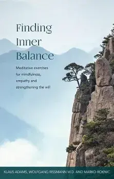 Finding Inner Balance. Meditative exercises for mindfulness, empathy and strengthening the will, Paperback/Marko Roknic