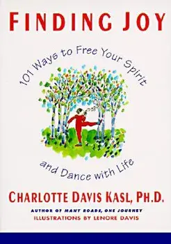 Finding Joy: 101 Ways to Free Your Spirit and Dance with Life, First Edition, Paperback/Charlotte S. Kasl