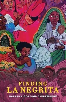 Finding La Negrita, Paperback/Natasha Gordon-Chipembere