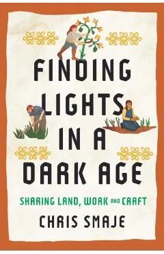 Finding Lights in a Dark Age - Chris Smaje