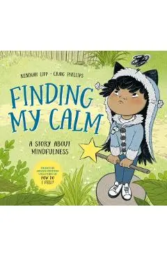 Finding My Calm: A Story about Mindfulness - Rebekah Lipp