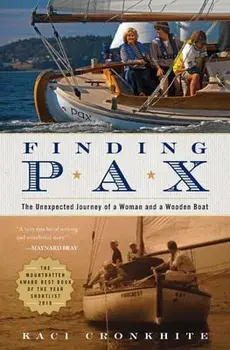 Finding Pax: the unexpected journey of a woman and a wooden boat, Paperback/Kaci Cronkhite