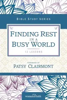 Finding Rest in a Busy World, Paperback/Women of Faith