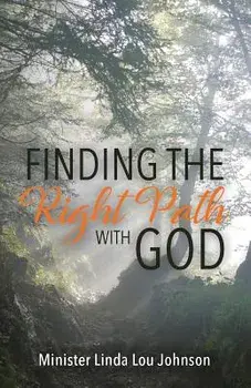 Finding the Right Path with God, Paperback/Linda Lou Johnson