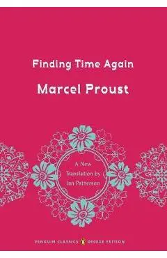 Finding Time Again: In Search of Lost Time, Volume 7 (Penguin Classics Deluxe Edition) - Marcel Proust