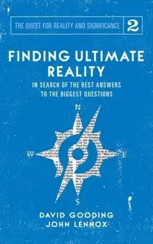 Finding Ultimate Reality: In Search of the Best Answers to the Biggest Questions, Hardcover/David W. Gooding