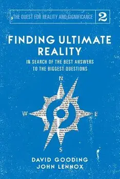 Finding Ultimate Reality: In Search of the Best Answers to the Biggest Questions, Paperback/David W. Gooding